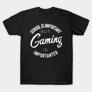 School is important but Gaming is importanter T-Shirt